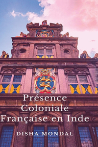 Présence Coloniale Française en Inde