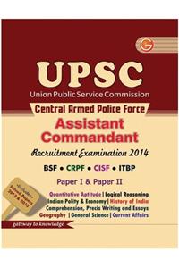 Study Guide Upsc (Central Armed Police Force) Assistant Commandant Recruitment Examination 2014 Paper 1 & Paper 2 Includes Solved Papers 2012-13