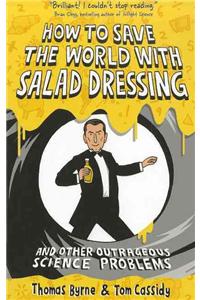 How to Save the World with Salad Dressing