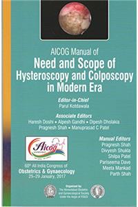 AICOG MANUAL OF NEED AND SCOPE OF HYSTEROSCOPY AND COLPOSCOPY IN MODERN ERA