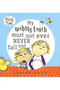 My Wobbly Tooth Must Not Ever Never Fall Out