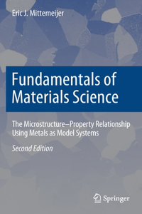 Fundamentals of Materials Science: The Microstructure-Property Relationship Using Metals as Model Systems