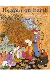 Heaven on Earth: Art from Islamic Lands