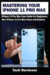 Mastering Your iPhone 11 Pro Max