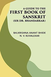 A GUIDE TO THE FIRST BOOK OF SANSKRIT: (Sir Dr. Bhandarkar)