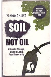 Soil Not Oil: Climate Change, Peak Oil and Food Insecurity