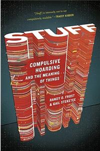 Stuff: Compulsive Hoarding and the Meaning of Things