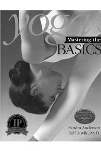 Yoga: Mastering the Basics: Mastering the Basics