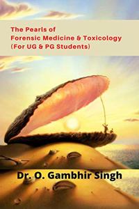 The Pearls of Forensic Medicine & Toxicology: The Pearls of Forensic Medicine & Toxicology