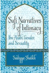 Sufi Narratives of Intimacy: Ibn ’Arabi, Gender, and Sexuality