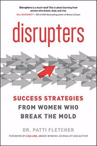 Disrupters: Success Strategies from Women Who Break the Mold