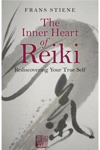 Inner Heart of Reiki, The – Rediscovering Your True Self