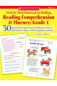 Week-By-Week Homework for Building Reading Comprehension & Fluency: Grade 1: 30 Reproducible High-Interest Readings for Kids to Read Aloud at Home--With Companion Activities