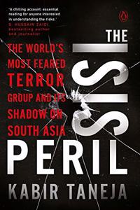 Isis Peril: The World's Most Feared Terror Group and Its Shadow on South Asia