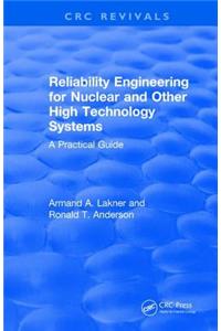 Revival: Reliability Engineering for Nuclear and Other High Technology Systems (1985): A Practical Guide