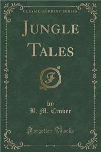 Jungle Tales (Classic Reprint)