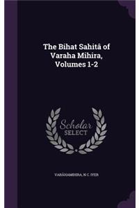 The Bṛihat Saṃhitâ of Varaha Mihira, Volumes 1-2