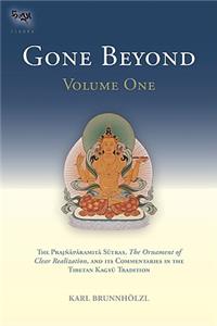 Gone Beyond (Volume 1): The Prajnaparamita Sutras, the Ornament of Clear Realization, and Its Commentaries in the Tibetan Kagyu Tradition