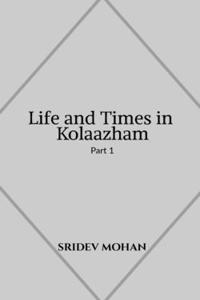 Life and Times in Kolaazham Part 1