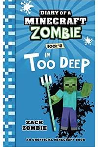 Diary of a Minecraft Zombie Book 18: In Too Deep