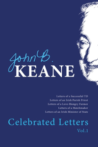 The Celebrated Letters of John B. Keane. Vol. 1