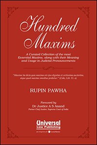 Hundred Maxims - A Curated Collection of the most Essential Maxims, along with their Meaning and Usage in Judicial Pronouncements