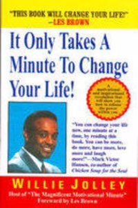 It Only Takes A Minute To Change Your Life