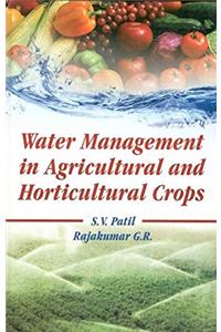 Water Management in Agricultural and Horticultural Crops