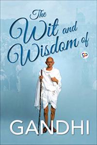 Wit and Wisdom of Gandhi