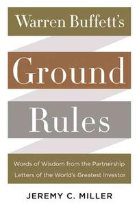 Warren Buffett's Ground Rules: Words of Wisdom from the Partnership Letters of the World's Greatest Investor