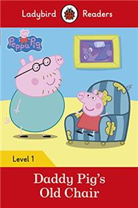 Peppa Pig: Daddy Pig's Old Chair - Ladybird Readers Level 1