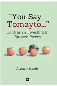 You Say Tomayto: Contrarian Investing in Bitesize Pieces