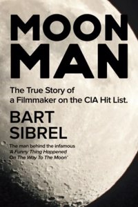 Moon Man: The True Story of a Filmmaker on the CIA Hit List