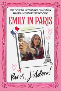 Emily in Paris: Paris, J’Adore!