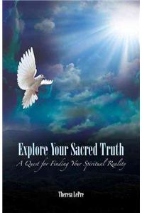 Explore Your Sacred Truth: A Quest for Finding Your Spiritual Reality