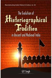 Evolution Of Historiographical Tradition In Ancient And Medieval India