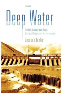 Deep Water: The Epic Struggle Over Dams, Displaced People, and the Environment