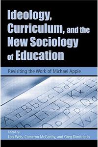 Ideology, Curriculum, and the New Sociology of Education