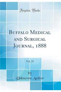 Buffalo Medical and Surgical Journal, 1888, Vol. 23 (Classic Reprint)