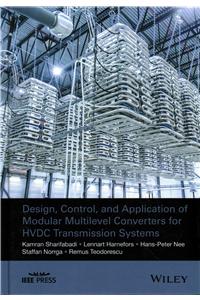 Design, Control, and Application of Modular Multilevel Converters for Hvdc Transmission Systems