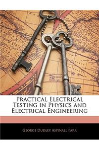 Practical Electrical Testing in Physics and Electrical Engineering