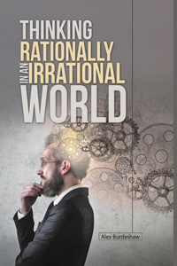 Thinking Rationally in an Irrational World