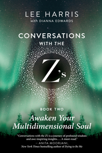 Awaken Your Multidimensional Soul: Conversations with the Z'S, Book Two