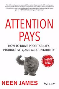 Attention Pays: How to Drive Profitability, Productivity and Accountability