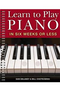 Learn to Play Piano in Six Weeks or Less