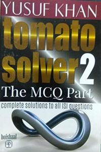 TOMATO SOLVER 2 The MCQ part Compete Solutions to all ISI Mathematics MCQ, 1/e