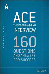 Ace the Programming Interview: 160 Questions and Answers for Success