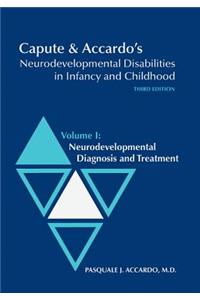 Capute & Accardo's Neurodevelopmental Disabilities in Infancy and Childhood: Volume I: Neurodevelopmental Diagnosis and Treatment