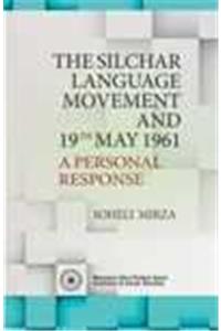 The Silchar Language Movement And 19th May 1961 A Personal Response