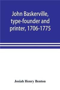 John Baskerville, type-founder and printer, 1706-1775